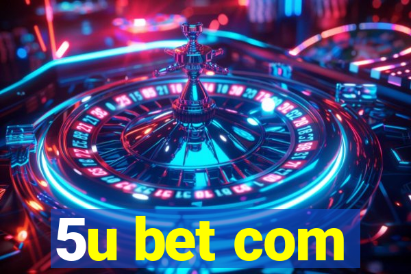 5u bet com